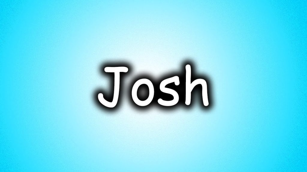 My Name is Josh