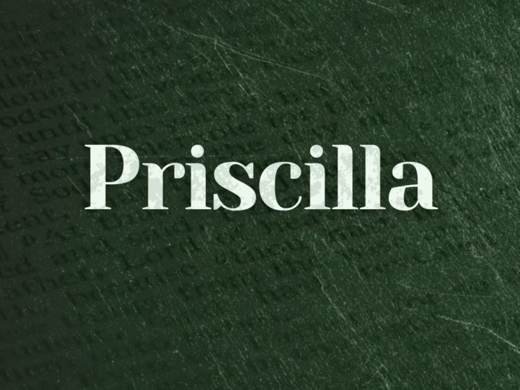 What is the Meaning of the Name Priscilla
